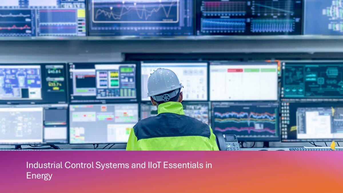 Industrial Control Systems and IIoT Essentials in Energy